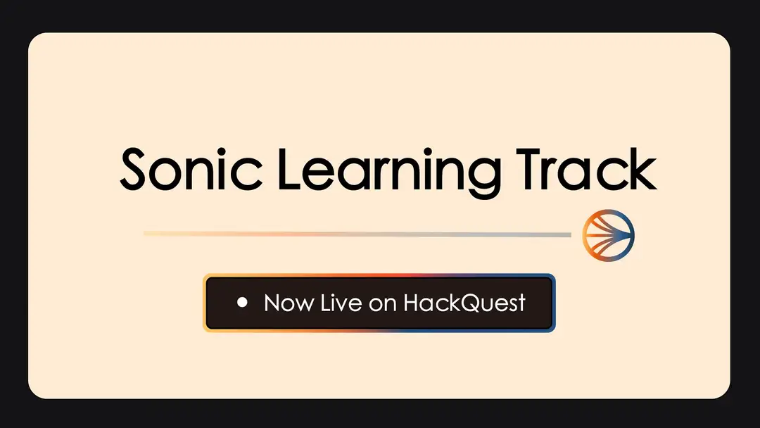 HackQuest and Sonic Unveil Learning Track: Connecting Builders and Founders with a Secure Gateway to Ethereum, Enhanced Liquidity, and Scalable dApp Solutions